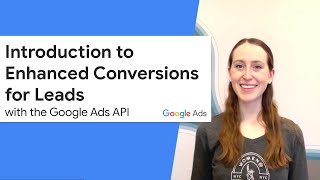 Enhanced Conversions for Leads in the Google Ads API – Introduction [upl. by Kaasi]