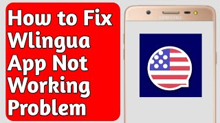 How to Fix Wlingua App Not Working Problem [upl. by Silsbye]