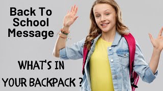 Back To School Message Whats in Your Back Pack [upl. by Jonis]