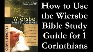 How to Use the Wiersbe Bible Study Guide for 1 Corinthians [upl. by Biegel]