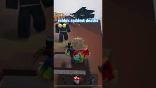 roblox saddest deaths [upl. by Torrin]