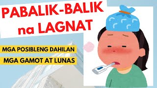 🌡️ Pabalik balik na LAGNAT  ano ang DAHILAN at mga POSIBLENG SAKIT Gamot sa Lagnat na PAULIT ULIT [upl. by Ingar]