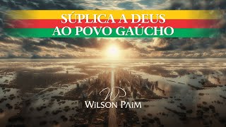 Súplica a Deus ao Povo Gaúcho [upl. by Claudia635]