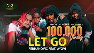 Ferhanovich ft Ayovi  Let Go  New Ethiopian Music 2023 Official Video [upl. by Hael]