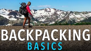 Backpacking Basics Everything You Need To Know To Start Backpacking [upl. by Eladnwahs151]