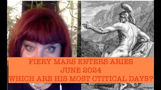 MARS ENTERS ARIES JUNE 2024 WHICH ARE THE MOST IMPORTANT DAYS OF HIS TRANSIT ANCIENT ASTROLOGY [upl. by Noivax]