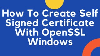 How to Create Self Signed Certificate With OpenSSL Windows [upl. by Aruam469]