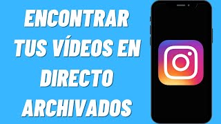 Cómo Encontrar Tus Vídeos en Directo Archivados en Instagram [upl. by Rasecoiluj]