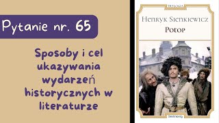 Matura ustna Sposoby i cel ukazywania wydarzeń historycznych w literaturze Potop Sienkiewicza [upl. by Mcclain]