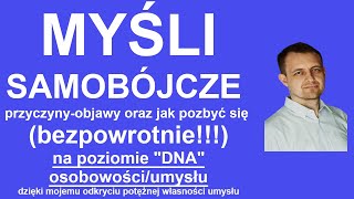 Myśli samobójcze  przyczyny  objawy bezpowrotne usuwanie na poziomie DNA osobowości i umysłu [upl. by Neva338]