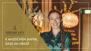 8 Anzeichen dafür dass du heilst  Podcast 273 [upl. by Asilla]