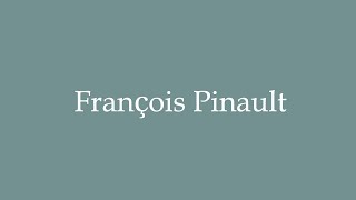 How to Pronounce François Pinault Correctly in French [upl. by Trocki]