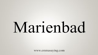 How To Say Marienbad [upl. by Hannahs]