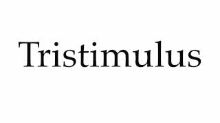 How to Pronounce Tristimulus [upl. by Diarmuid552]