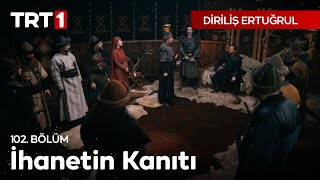 Diriliş Ertuğrul 102 Bölüm  İhanetin Kanıtı [upl. by Breanne]