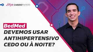 BedMed  Devemos usar antihipertensivo cedo ou à noite [upl. by Ressan]