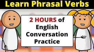 2 HOURS of English Conversation Practice  Learn Phrasal Verbs  Improve Speaking Skills [upl. by Inglis428]