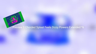 Preview 3 Chorded Splaat Feels Dizzy Powers Extended6 [upl. by Notseh799]