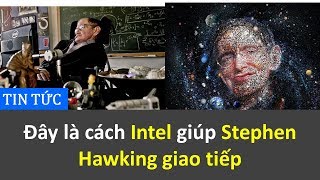 Đây là cách Intel giúp Stephen Hawking giao tiếp  CTips News [upl. by Gurtner]