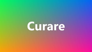 Curare  Medical Definition and Pronunciation [upl. by Auqenaj]