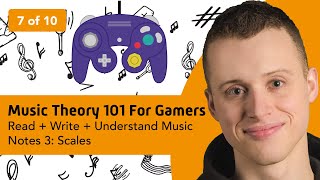 Music Theory 101 for Gamers Part 7 Scales [upl. by Nylinnej]