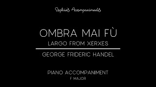 Ombra Mai Fù Largo from Xerxes by George Frideric Handel  Piano Accompaniment in F Major [upl. by Haseena]