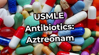 USMLE Step 1 Antibiotics Aztreonam [upl. by Zarger93]