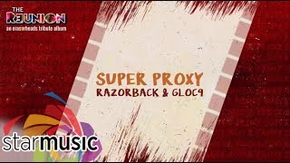 Razorback and Gloc9  Super Proxy Audio 🎵  The Reunion An Eraserheads Tribute Album [upl. by Banerjee]