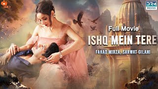 Ishq Mein Tere عشق میں تیرے  Full Movie  Love Story Of Sarwat Gilani And Fahad Mirza  C4B1F [upl. by Zusman751]