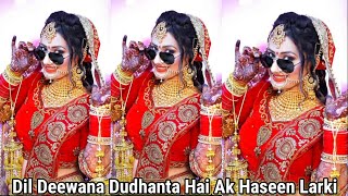 Dil Deewana Dudhanta Hai Ak Haseen Larki 👸 Hindi Status Video 💥 Hindi Whatsapp Status Video Hindi [upl. by Assiluj]