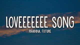 Rihanna  Loveeeeeee Song Lyrics Ft Future [upl. by Jezabella]