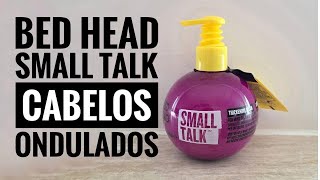 BED HEAD SMALL TALK EM CABELOS ONDULADOS [upl. by Herold]