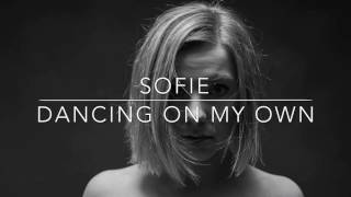 Dancing On My Own SOFIE [upl. by Atsuj]