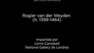 Conferencia Rogier van der Weyden h 13991464 [upl. by Dahs]