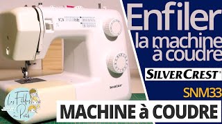 Enfilage de la Machine à coudre Silvercrest de LIDL Modèle SNM 33 B1 [upl. by Llohcin]