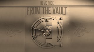 Home Free  From The Vault Episode 22 quotWe Just Disagreequotquot [upl. by Crosby]