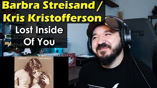 BARBRA STREISAND  KRIS KRISTOFFERSON  Lost Inside Of You  FIRST TIME REACTION [upl. by Yrod]