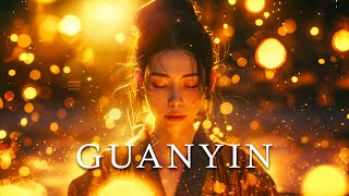 Guanyin  Tranquil Ambient Music  Ambient Meditation for Compassion and Healing [upl. by Aiciles]