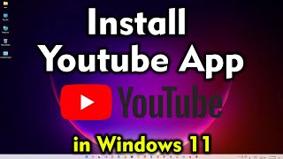 How to Download amp Install YouTube App in Windows 11 Pc or Laptop [upl. by Lebar]