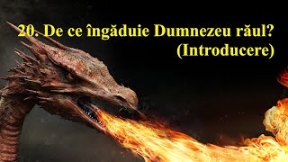 20 De ce îngăduie Dumnezeu răul Introducere [upl. by Bucky]