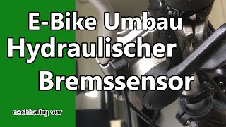 Wie HYDRAULISCHEN BREMSSENSOR montieren  So gehts  vom Fahrrad zum Pedelec  Teil 7 [upl. by Aramenta]