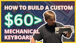 Build a Custom Mechanical Keyboard Under 60  Affordable DIY Guide [upl. by Yevrah594]