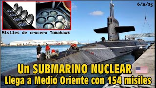 LLEGA a Medio ORIENTE un SUBMARINO nuclear de la Clase OHIO con 154 misiles Tomahawk By TRU [upl. by Yenruoj]