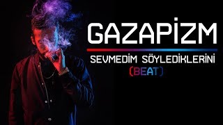 GAZAPİZM SEVMEDİM SÖYLEDİKLERİNİ BEAT [upl. by Kiker647]