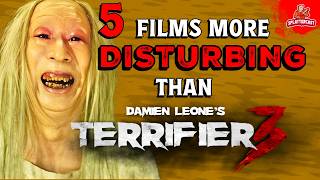 5 Films That Are WAY More DISTURBING Than TERRIFIER 3 [upl. by Pietje194]