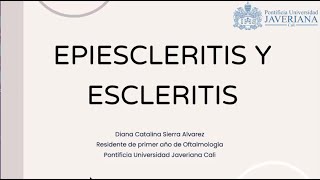 Epiescleritis y escleritis  Dra Diana Catalina Sierra Alvarez [upl. by Ellesor]