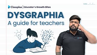 What Teachers Should Know About Dysgraphia  What is Dysgraphia  Classplus EducatorsGrowthBites [upl. by Dnumsed498]