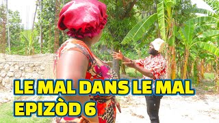 LE MAL DANS LE MAL FULL EPISODE 6 GEN BAGAY DEMA TINE PAGA BOULIKI MIA LALA STELLA STEEVE [upl. by Akinert]