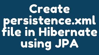 How to create persistence xml file in Hibernate using JPA [upl. by Hollis84]