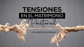 Conferencia  Tensiones en el Matrimonio Pastoral  Obispo Alberto Solórzano [upl. by Dempster]